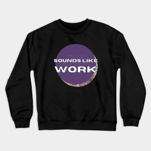 That Sounds Like Too Much Work - Purple & Golden Marble Acrylic Pour Crewneck Sweatshirt